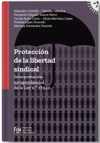 PROTECCIÓN DE LA LIBERTAD SINDICAL.. | Alejandro Castello