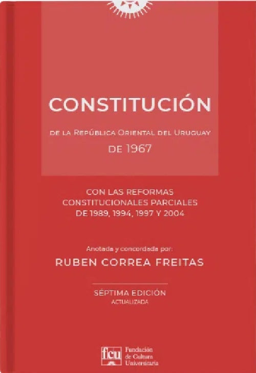 CONSTITUCIÓN DE LA REPÚBLICA ORIENTAL DEL URUGUAY DE 1967.. | Ruben  Correa Freitas