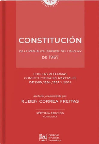 CONSTITUCIÓN DE LA REPÚBLICA ORIENTAL DEL URUGUAY DE 1967.. | Ruben  Correa Freitas