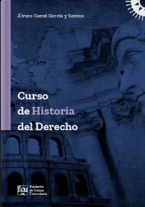 CURSO DE HISTORIA DEL DERECHO.. | ALVARO  GARCE