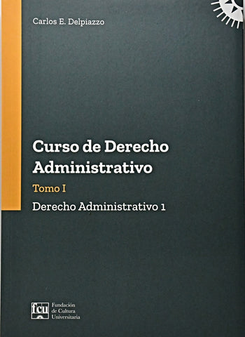CURSO DE DERECHO ADMINISTRATIVO. TOMO I.. | Carlos E. Delpiazzo