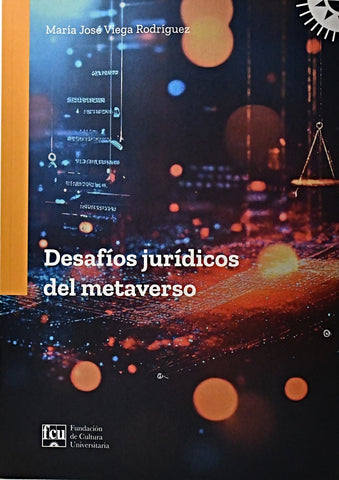 DESAFÍOS JURÍDICOS DEL METAVERSO.. | MARIA JOSE VIEGA RODRIGUEZ