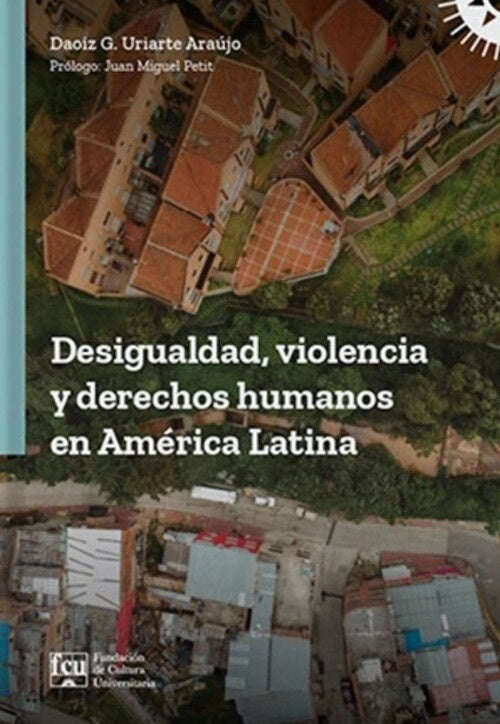 DESIGUALDAD, VIOLENCIA Y DERECHOS HUMANOS EN AMÉRICA LATINA.. | Daoiz G.  Uriarte Araújo