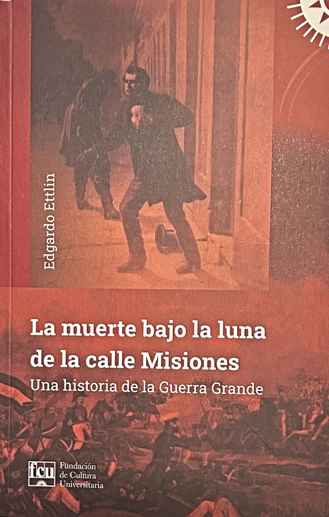 LA MUERTE BAJO LA LUNA DE LA CALLE MISIONES.. | Edgardo  Ettlin
