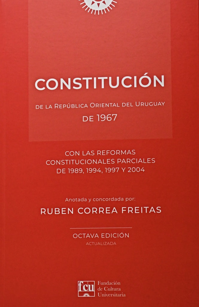 CONSTITUCIÓN DE LA REPÚBLICA ORIENTAL DEL URUGUAY DE 1967.. | Ruben  Correa Freitas