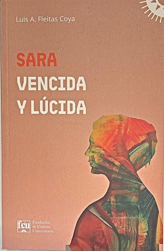 SARA VENCIDA Y LÚCIDA.. | Luis A.  Fleitas Coya
