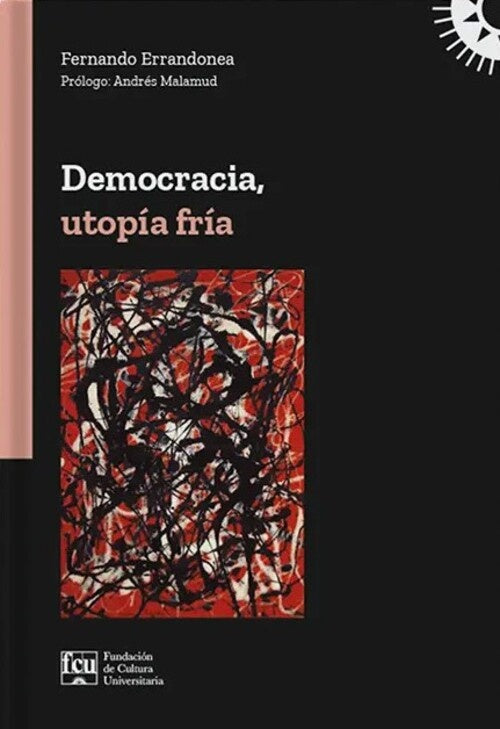 DEMOCRACIA, UTOPÍA FRÍA.. | Fernando  Errandonea