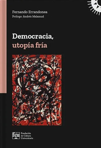 DEMOCRACIA, UTOPÍA FRÍA.. | Fernando  Errandonea