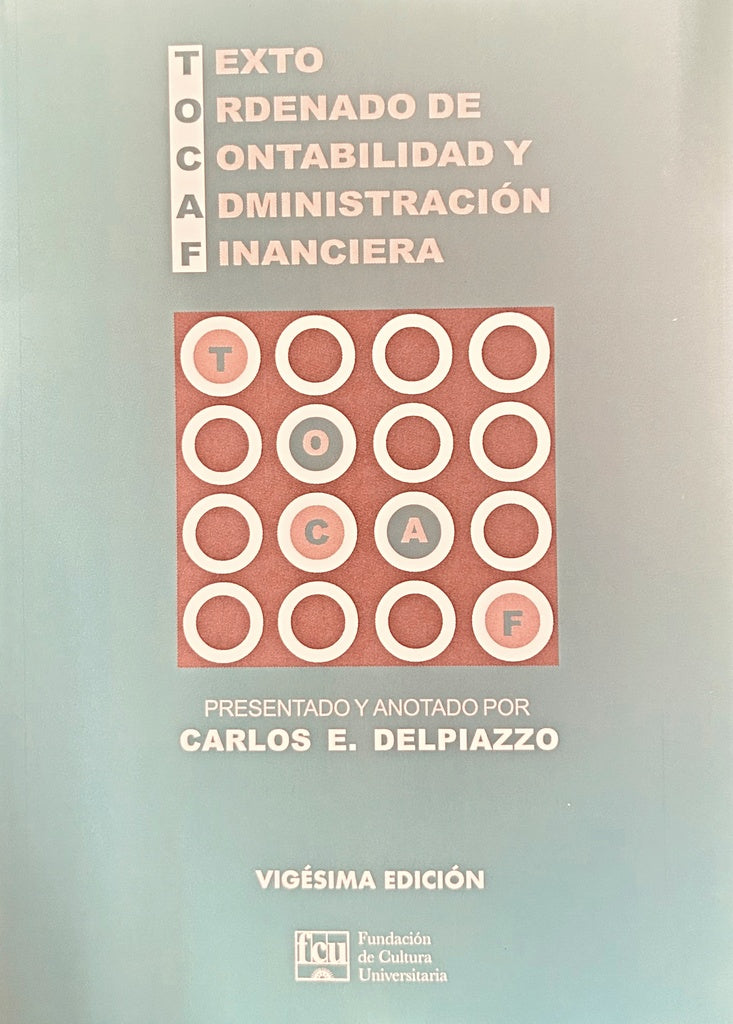 TEXTO ORDENADO DE CONTABILIDAD Y ADMINISTRACIÓN FINANCIERA. TOCAF.. | Carlos E. Delpiazzo
