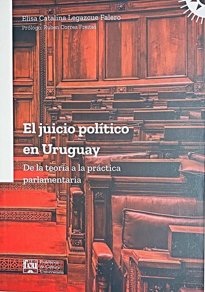 EL JUICIO POLÍTICO EN URUGUAY.. | Elisa Catalina  Legazcue Falero