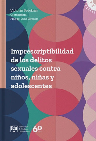 IMPRESCRIPTIBILIDAD DE LOS DELITOS SEXUALES CONTRA NIÑOS, NIÑAS Y ADOLESCENTES | Victoria  Brückner