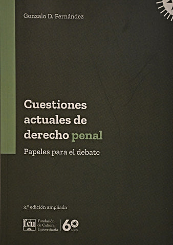 CUESTIONES ACTUALES DE DERECHO PENAL. PAPELES PARA EL DEBATE  | GONZALO D FERNANDEZ