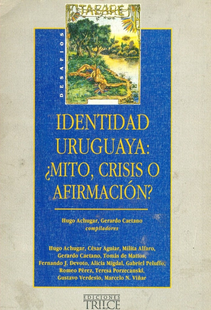 iDENTIDAD URUGUAYA ¿MITO, CRISIS O AFIRMACION? | Achugar, Caetano
