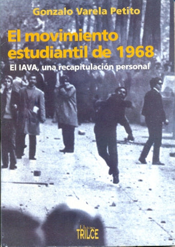 MOVIMIENTO ESTUDIANTIL DE 1968, EL - EL IAVA, UNA RECAPITULACION PERSONAL | GONZALO VARELA PETITO