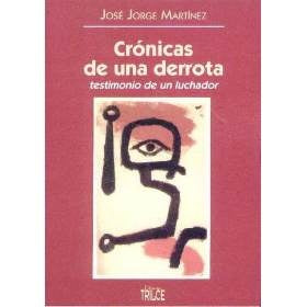 CRONICAS DE UNA DERROTA..* | JOSE JORGE  MARTINEZ