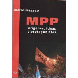 MPP ORIGENES IDEAS Y PROTAGONISTAS | Mario Mazzeo