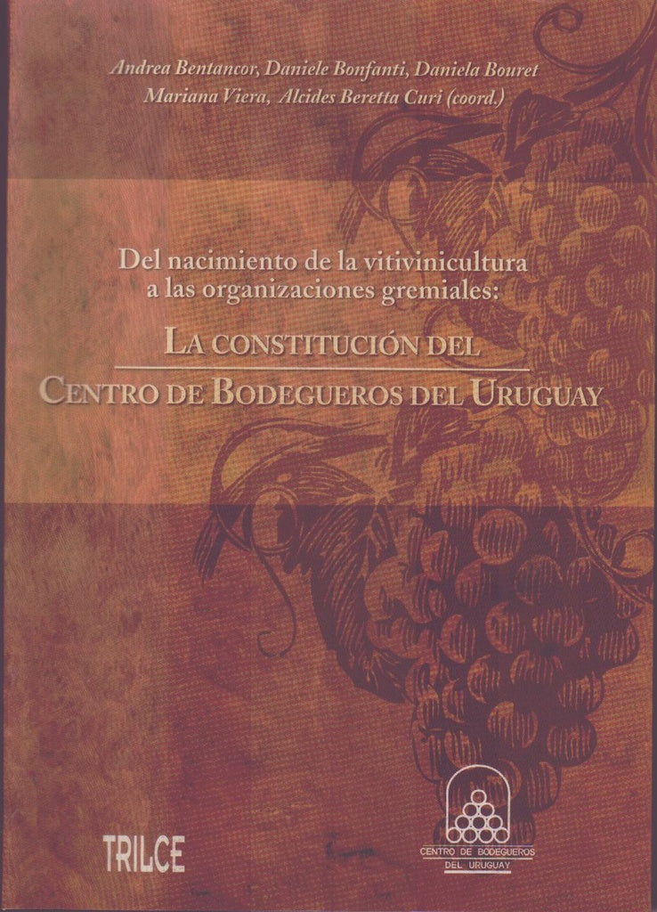 LA CONSTITUCION DEL CENTRO DE BODEGUEROS DEL URUGUAY | Andrea Bentancor