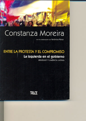 ENTRE LA PROTESTA Y EL COMPROMISO.. | Constanza Moreira