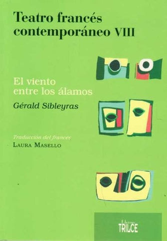 TEATRO FRANCES CONTEMPORANEO VIII. EL VIENTO ENTRE LOS ALAMOS | GERALD SIBLEYRAS