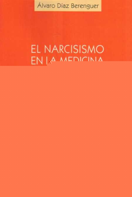 EL NARCISISMO EN LA MEDICINA CONTEMPORANEA*.. | Alvaro Díaz Berenguer