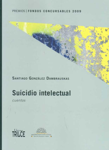 SUICIDIO INTELECTUAL. CUENTOS.. | SANTIAGO GONZALEZ DAMBRAUSKAS