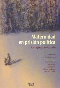 maternidad en prision politica. Uruguay 19