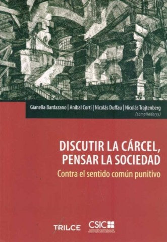 DISCUTIR LA CARCEL, PENSAR LA SOCIEDAD |  GIANELLA BARDAZANO