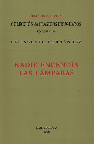 NADIE ENCENDIA LAS LAMPARAS.. | FELISBERTO HERNANDEZ