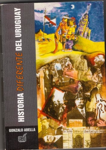 HISTORIA DIFERENTE DEL URUGUAY.. | Gonzalo  Abella