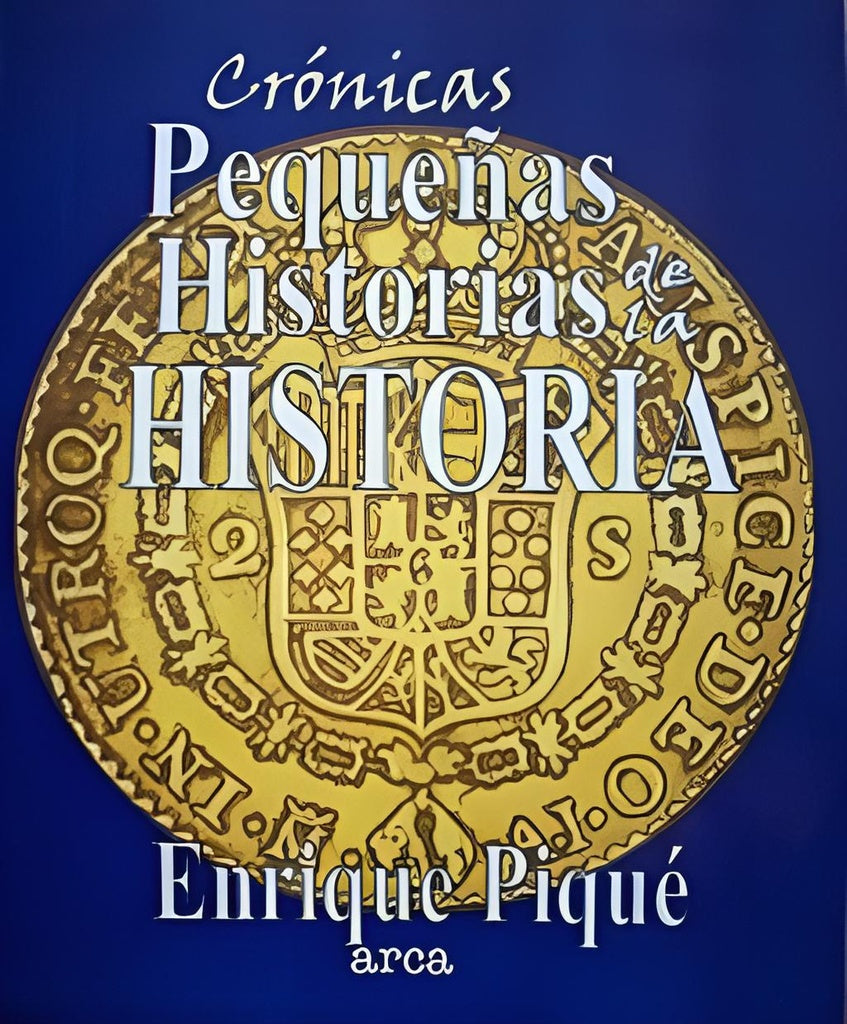Pequeñas historias de la historia | Enrique Piqué