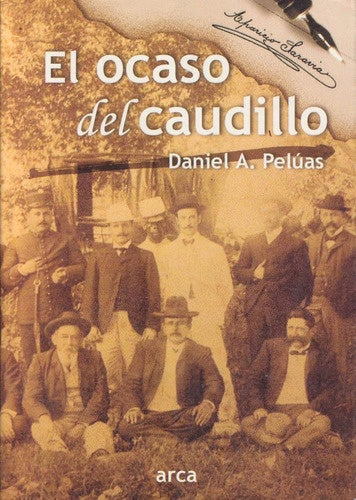 EL OCASO DEL CAUDILLO.. | Daniel Pelúas