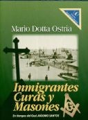 INMIGRANTES CURAS Y MASONES.. | Mario Dotta Ostria