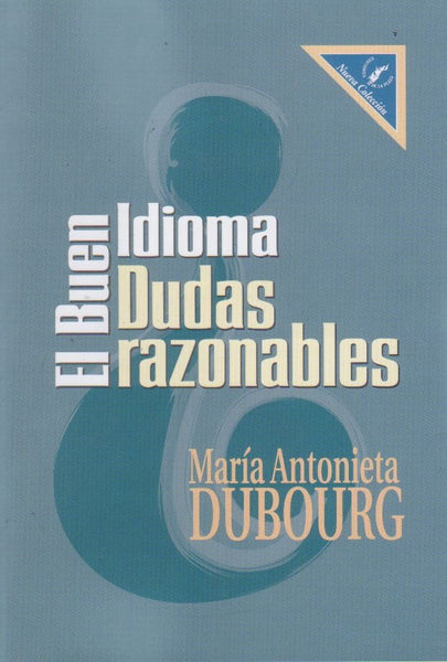 EL BUEN IDIOMA.DUDAS RAZONABLES.. | Maria Antonieta Dubourg