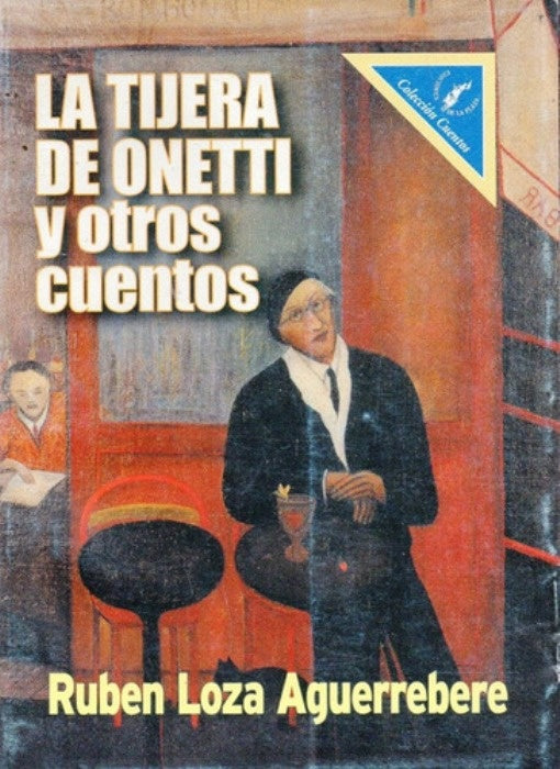 LA TIJERA DE ONETTI Y OTROS CUENTOS | Ruben  Loza Aguerrebere