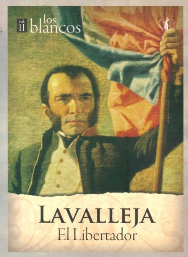 LOS BLANCOS VOL.2 LAVALLEJA EL LIBERTADOR