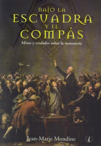 BAJO LA ESCUADRA Y EL COMPAS.. | Jean-Marie Mondine