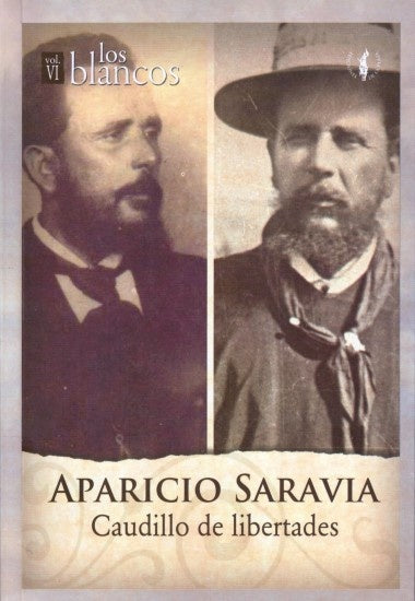 APARICIO SARAVIA CAUDILLO DE LIBERTADES* | Aparicio Saravia