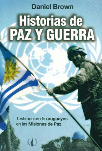 HISTORIAS DE PAZ Y GUERRA.. | Daniel Brown