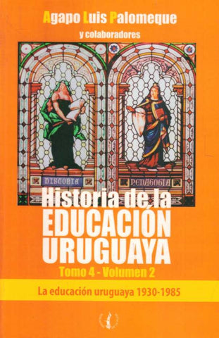 HISTORIA DE LA EDUCACION URUGUAYA. * | AGAPO LUIS  PALOMEQUE