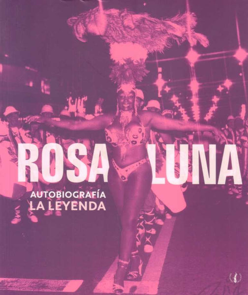 ROSA LUNA. AUTOBIOGRAFIA*.. | Rosa Luna