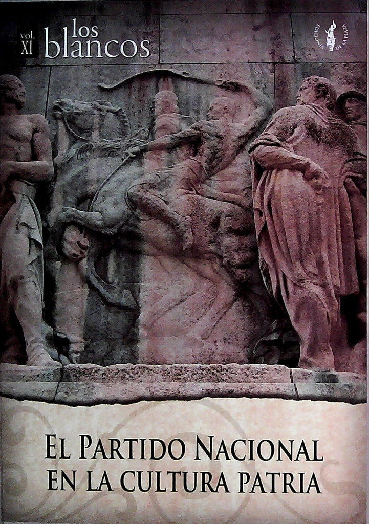 EL PARTIDO NACIONAL EN LA CULTURA PATRIA. LOS BLANCOS. VOLUMEN XI