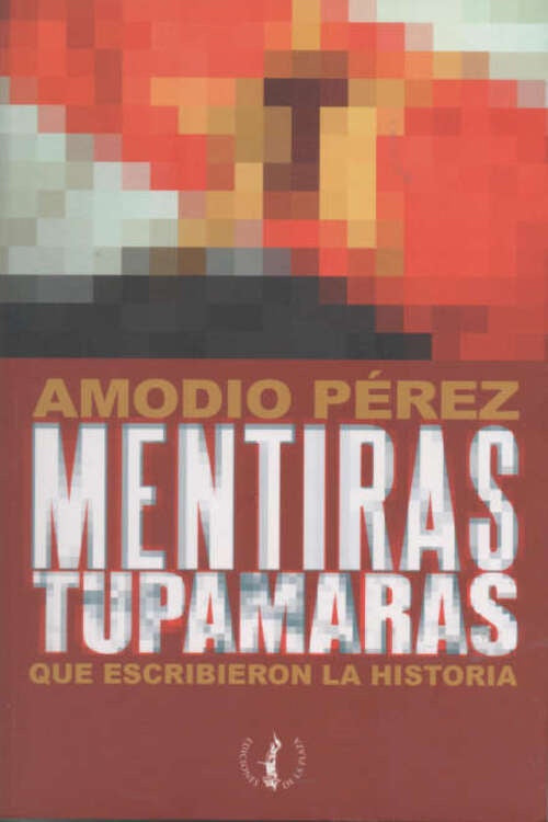 MENTIRAS TUPAMARAS*.. | Amodio Perez