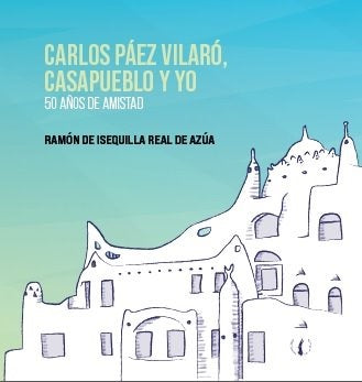 CARLOS PAEZ VILARO, CASAPUEBLO Y YO.. |  RAMON DE ISEQUILLA REAL DE AZUA