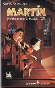 MARTIN Y EL MISTERIO DE LA ESCUELA 1029*. | Gabriela Armand Ugon