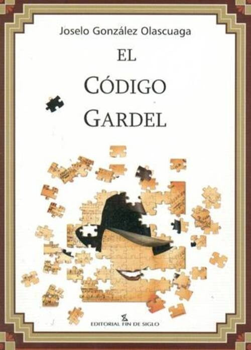 EL CODIGO GARDEL.. | JOSELO GONZALEZ OLASCUAGA