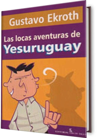 las locas aventuras de YESURUGUAY * | Gustavo Ekroth