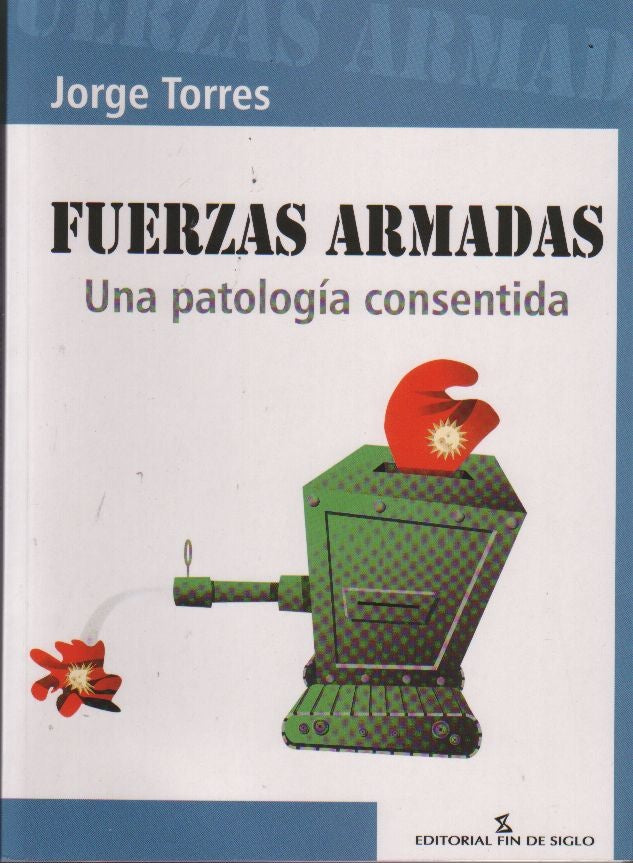 FUERZAS ARMADAS. UNA PATOLOGIA CONSENTIDA.. | Jorge Torres Díaz