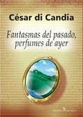 Fantasmas del pasado, perfumes de ayer | CÉSAR  DI CANDIA