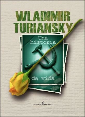 UNA HISTORIA DE VIDA*.. | WLADIMIR TURIANSKY