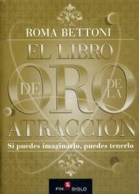 EL LIBRO DE ORO DE LA ATRACCION | Roma Bettoni